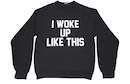 Private Party I Woke Up Like This Sweatshirt