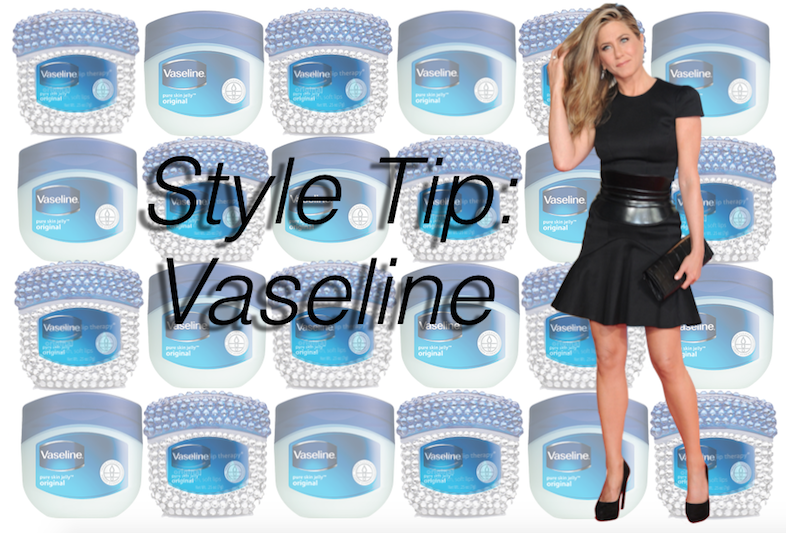 Style Tip: Vaseline