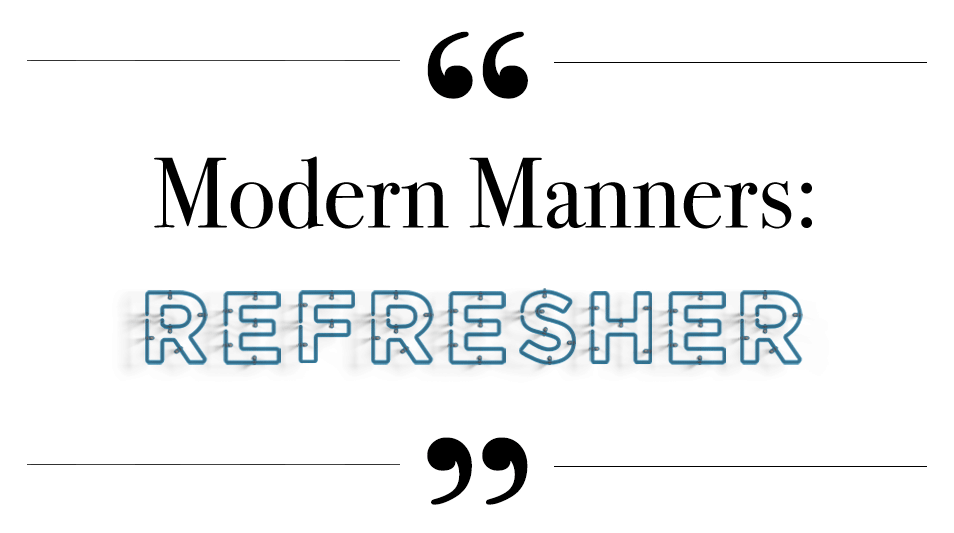 Modern Manners: Refresher