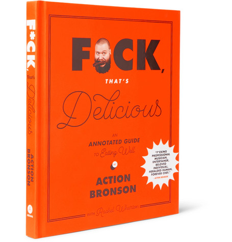 ABRAMS - F*CK, THAT'S DELICIOUS: AN ANNOTATED GUIDE TO EATING WELL BY ACTION BRONSON HARDCOVER BOOK