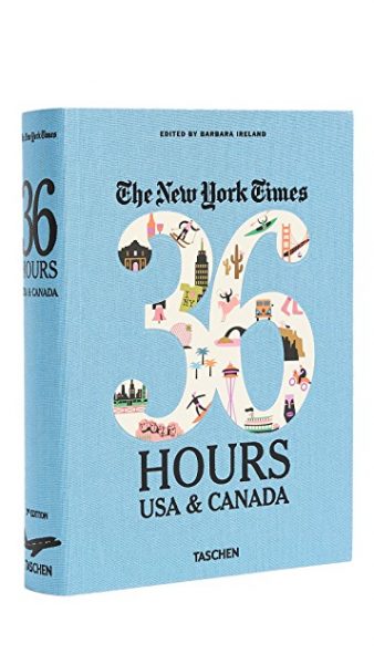 TASCHEN THE NEW YORK TIMES 36 HOURS: USA & CANADA SECOND EDITION