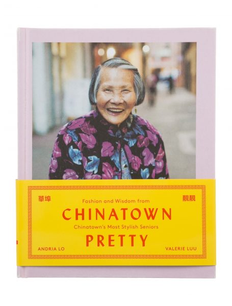 Chinatown Pretty: Fashion and Wisdom from Chinatown's Most Stylish Seniors