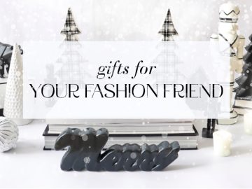 Holiday Gift Guide: Your Fashion Friend
