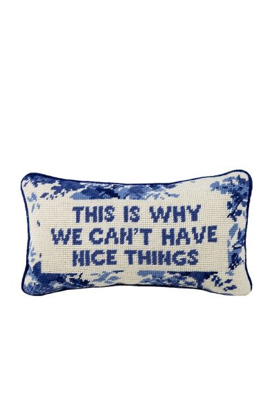 This is Why We Can't Have Nice Things Needlepoint Pillow  Furbish Studio brand: Furbish Studio